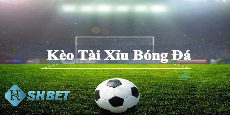 kèo tài xỉu hiệp 2