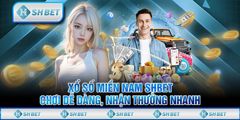 Xổ Số Miền Nam SHBET - Chơi Dễ Dàng, Nhận Thưởng Nhanh