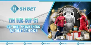 Tin Tức Cúp C1 Cập Nhật Nhanh Chóng Tại SHBET Năm 2025