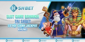 Slot Game Bonanza Tại SHBET – Cơ Hội Giành Jackpot Khủng